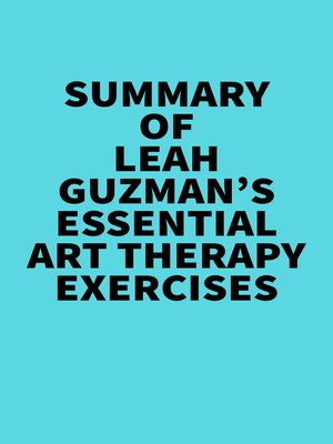 cover image of Summary of Leah Guzman's Essential Art Therapy Exercises